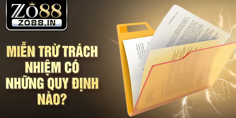 Miễn trừ trách nhiệm có những quy định nào?