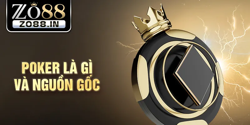 Poker là gì và nguồn gốc