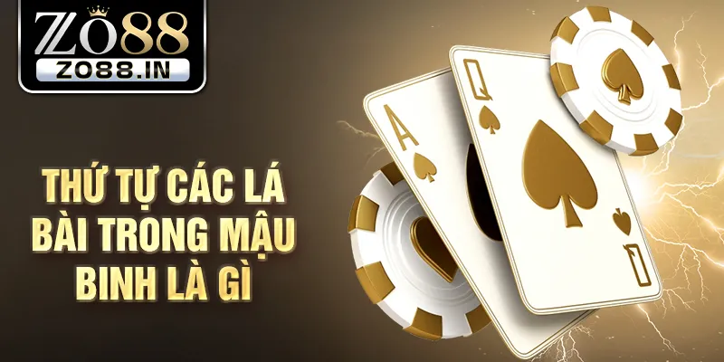 Thứ tự các lá bài trong mậu binh là gì