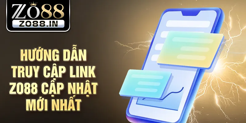 Hướng dẫn truy cập link Zo88 cập nhật mới nhất