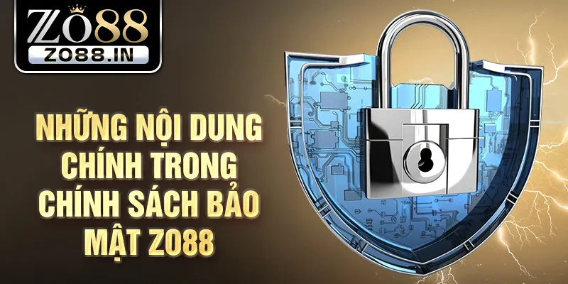 Những nội dung chính trong chính sách bảo mật Zo88