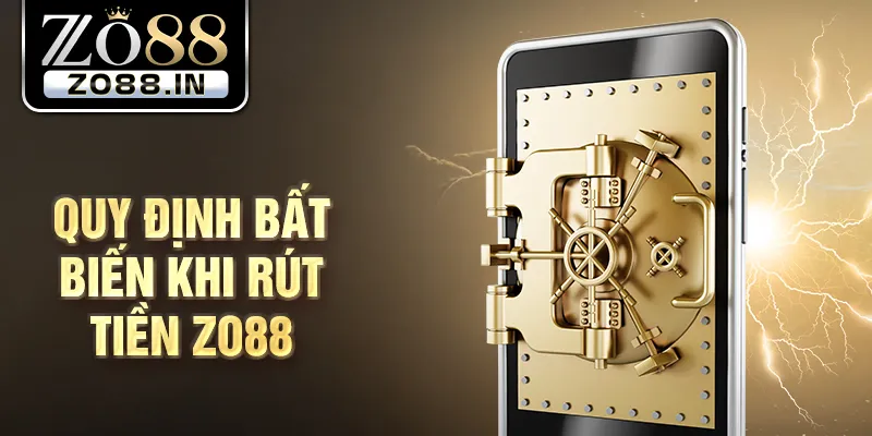 Quy định bất biến khi rút tiền Zo88