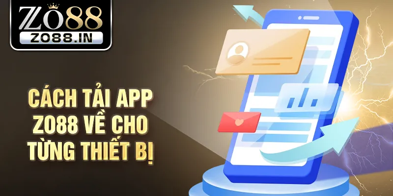 Cách tải app Zo88 về cho từng thiết bị