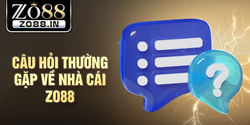Câu hỏi thường gặp về nhà cái Zo88