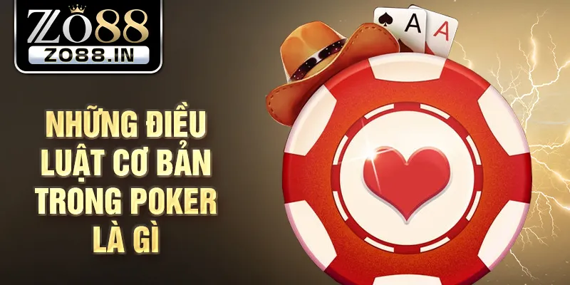 Những điều luật cơ bản trong poker là gì