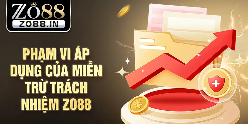 Phạm vi áp dụng của miễn trừ trách nhiệm Zo88