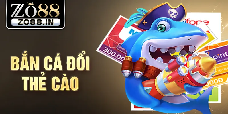 bắn cá đổi thẻ cào