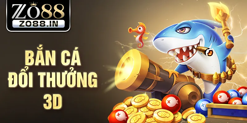 bắn cá đổi thưởng 3d