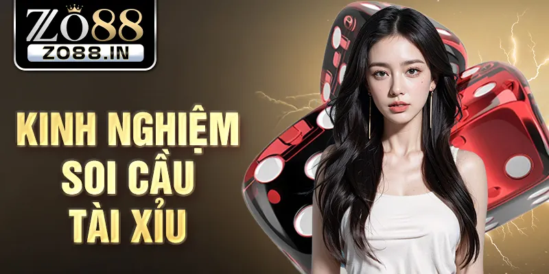Kinh nghiệm soi cầu tài xỉu